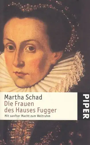 Buch: Die Frauen des Hauses Fugger, Schad, Martha. 2004, Piper Verlag