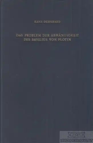 Buch: Das Problem der Abhängigkeit des Basilius von Plotin, Dehnhard, Hans. 1964