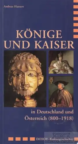 Buch: Könige und Kaiser in Deutschland und Österreich (800-1918), Hansert. 2006