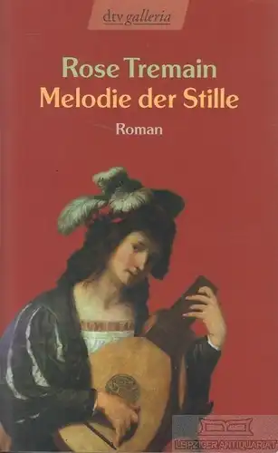 Buch: Melodie der Stille, Tremain, Rose. Dtv galleria, 2005, gebraucht, gut