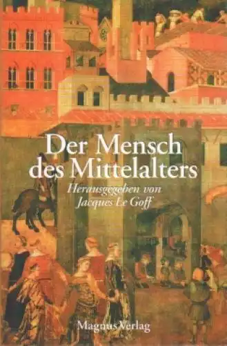 Buch: Der Mensch des Mittelalters, Le Goff, Jacques. 2004, Magnus Verlag