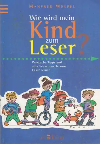 Buch: Wie wird mein Kind zum Leser?, Wespel, Manfred. 1998, arsEdition