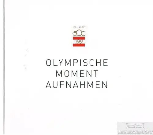 Buch: Olympische Moment Aufnahmen, Roth, Erwin. 2008, Druck Media Salzburg