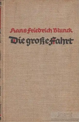 Buch: Die große Fahrt, Blunck, Hans Friedrich, Deutsche Hausbücherei