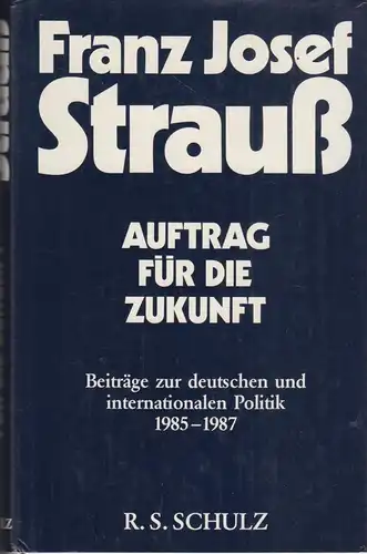 Buch: Franz Josef Strauss - Auftrag für die Zukunft, Scharnagl, Wilfried. 1987