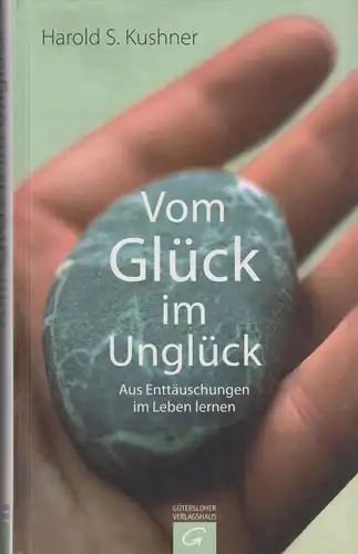 Buch: Vom Glück im Unglück, Kushner, Harold S., 2007, Gütersloher Verlagshaus