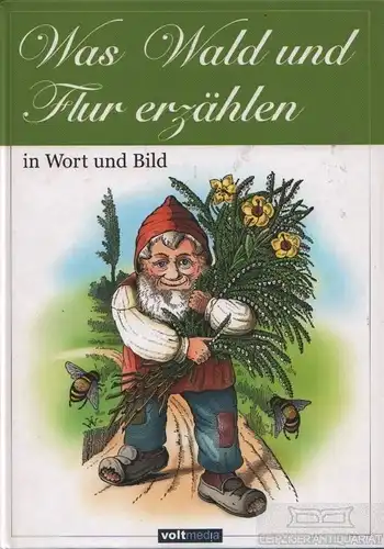 Buch: Was Wald und Flur erzählen in Wort und Bild. 2003, Voltmedia Verlag