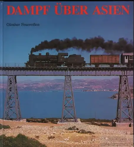 Buch: Dampf über Asien, Feuereißen, Günther. Dampf über, 1989, Gondrom Verlag