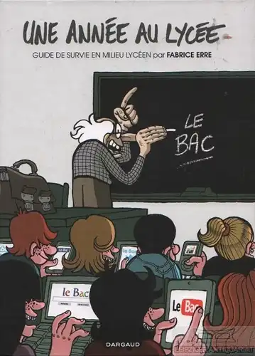 Buch: Une Année au Lycée, Erre, Fabrice. 2014, Dargaud Verlag, gebraucht, gut