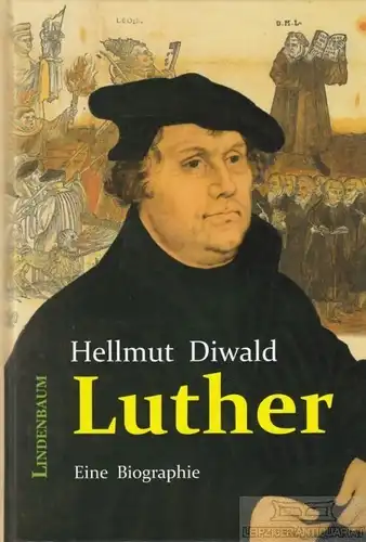 Buch: Luther, Diwald, Hellmut. 2013, Lindenbaum Verlag, Eine Biographie