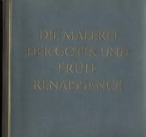 Buch: Die Malerei der Gotik und Früh-Renaissance, Wiemann, Hermann. 1938