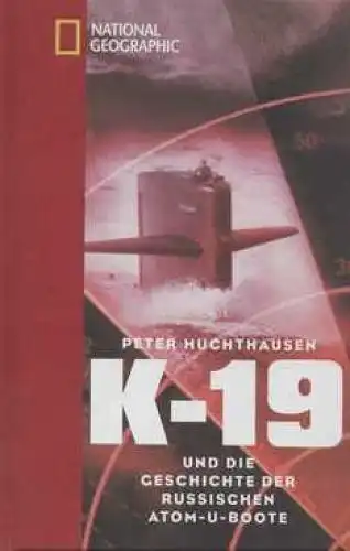 Buch: K-19 und die Geschichte der russischen Atom-U-Boote, Huchthausen, Peter
