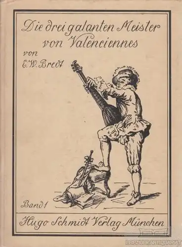 Buch: Die drei galanten Meister von Valenciennes I, Bredt, E. W, Band 1: Watteau