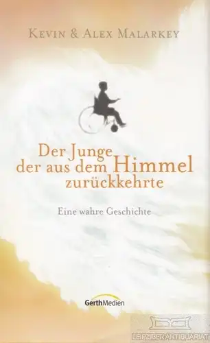 Buch: Der Junge, der aus dem Himmel zurückkehrte, Malarkey, Kevin und Alex. 2011