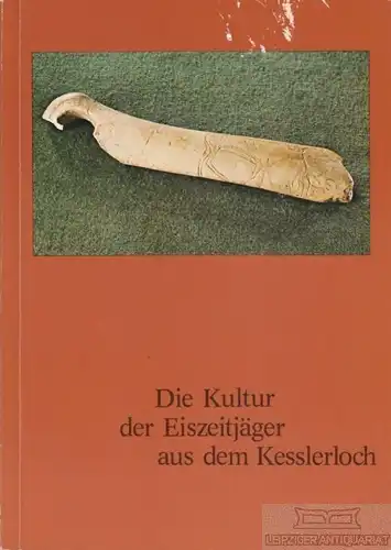 Buch: Die Kultur der Eiszeitjäger aus dem Kesslerloch, Bandi. 1977