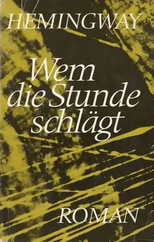Buch: Wem die Stunde schlägt, Roman. Hemingway, Ernest, 1984, Aufbau Verlag