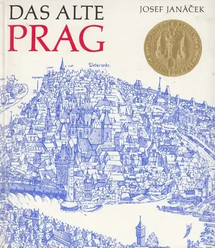 Buch: Das alte Prag, Janacek, Josef. Kulturgeschichtliche Reihe K & A, 1983