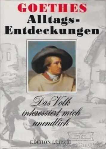 Buch: Goethes Alltags-Entdeckungen, Freitag, Egon. 1994, Edition Leipzig