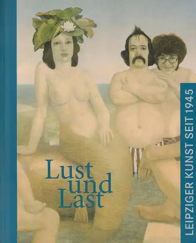 Ausstellungskatalog: Lust und Last, Guratzsch / Großmann,  1997, Cantz Verlag