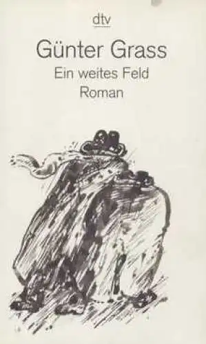 Buch: Ein weites Feld, Grass, Günter. Dtv, 1998, Deutscher Taschenbuch Verlag