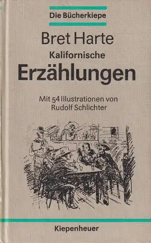 Buch: Kalifornische Erzählungen, Harte, Bret. Die Bücherkiepe, 1988, Kiepenheuer