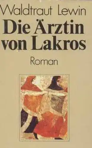 Buch: Die Ärztin von Lakros, Lewin, Waldtraut. Podium, 1986, Verlag Neues Leben