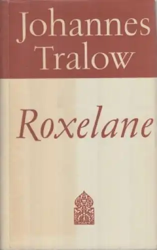 Buch: Roxelane, Tralow, Johannes. Ausgew. Werke in Einzelausg, 1962, Roman