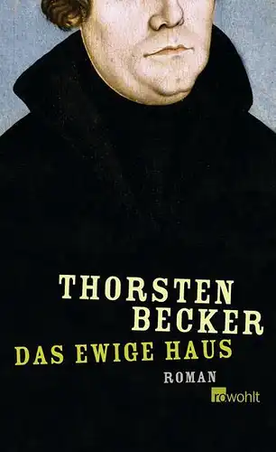 Buch: Das ewige Haus, Roman. Becker, Thorsten, 2009, Rowohlt Verlag