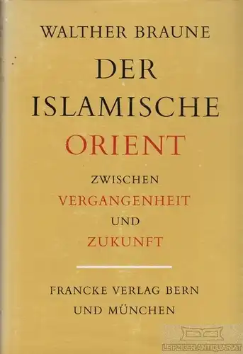 Buch: Der Islamische Orient zwischen Vergangenheit und Zukunft, Braune, Walther