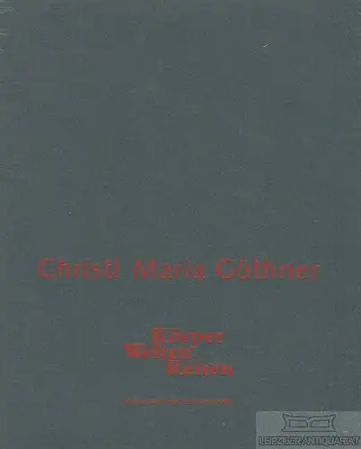 Buch: Körper Welten Reisen, Göthner, Christl Maria. 1996, Pöge Druck 230525