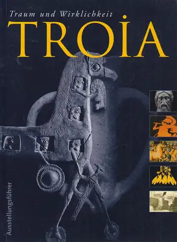 Buch: Troia - Traum und Wirklichkeit, Ausstellungsführer. Vetter, Andreas, 2001