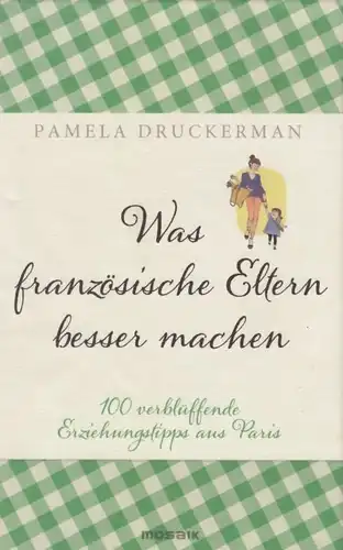 Buch: Was französische Eltern besser machen, Druckerman, Pamela. 2014