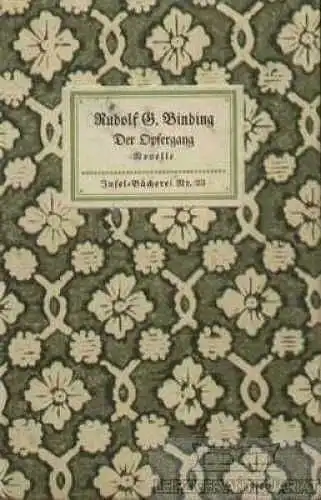 Insel-Bücherei 23, Der Opfergang, Binding, Rudolf G, Insel-Verlag, Eine No 45314