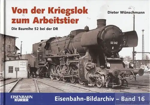 Buch: Von der Kriegslok zum Arbeitstier, Wünschmann, Dieter. 2005, EK-Verlag