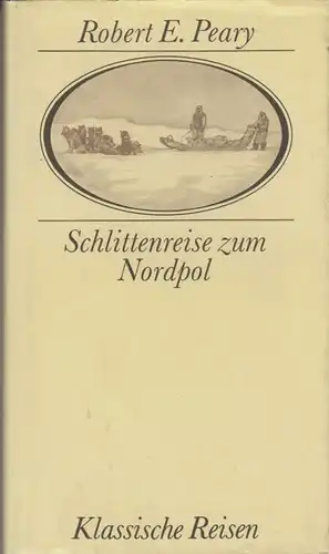 Buch: Schlittenreise zum Nordpol, Peary, Robert E. Klassische Reisen, 1985