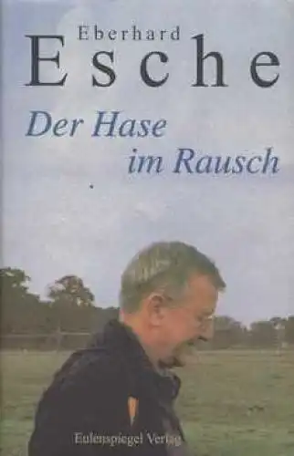 Buch: Der Hase im Rausch, Esche, Eberhard. 2000, Eulenspiegel Verlag