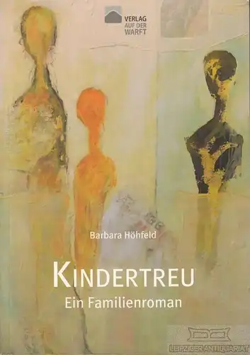 Buch: Kindertreu, Höhfeld, Barbara. 2014, Ein Familienroman, gebraucht, gut