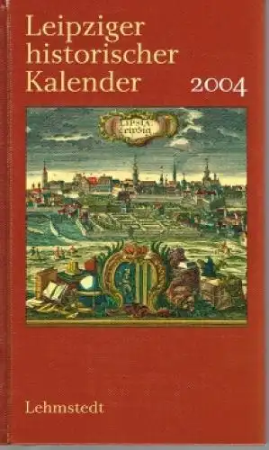 Buch: Leipziger historischer Kalender 2004, Baumgart, Claus. 2003