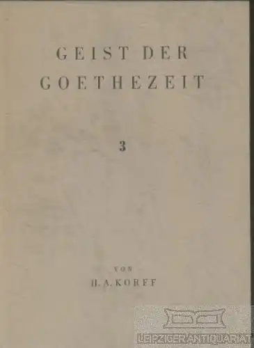 Buch: Geist der Goethezeit, Korff, H. A. Geist der Goethezeit, 1949