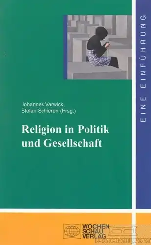 Buch: Religion in Politik und Gesellschaft, Varwick, Johannes / Schieren, Stefan