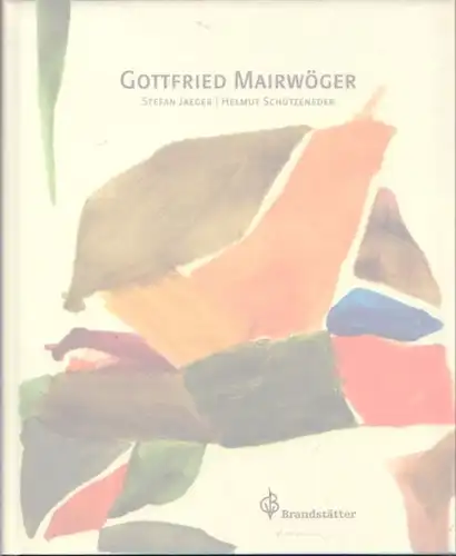 Buch: Gottfried Mairwöger, Jaeger, Stefan / Schützeneder, Helmut. 2011