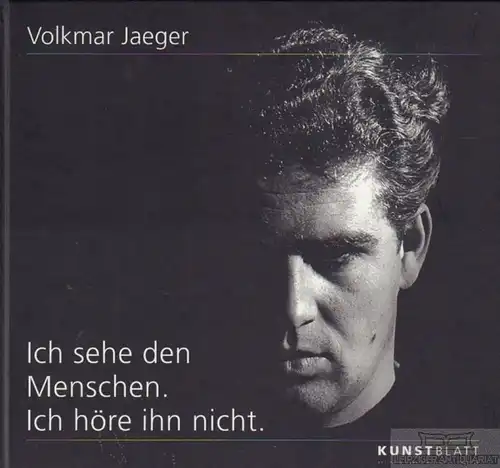 Buch: Ich sehe den Menschen. Ich höre ihn nicht, Jaeger, Volkmar. 2012
