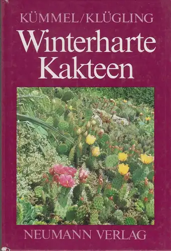 Buch: Winterharte Kakteen, Kümmel, Fritz (u.a.), 1987, Neumann Verlag