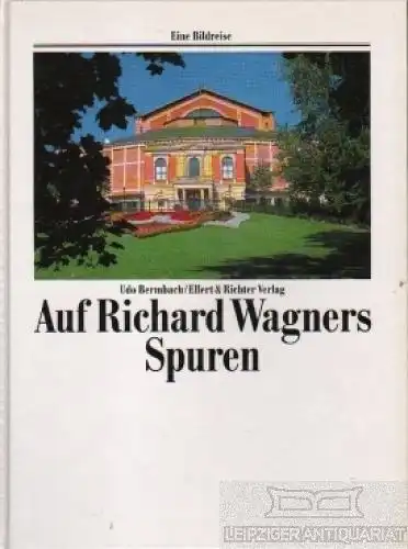 Buch: Auf Richard Wagners Spuren, Bermbach, Udo. 1995, Ellert und Richter Verlag