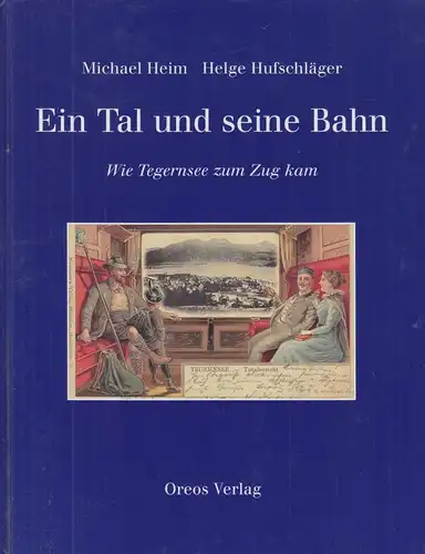 Buch: Ein Tal und seine Bahn, Heim, Michael u. a., 2002, Oreos Verlag