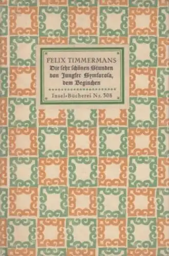 Insel-Bücherei 308: Die sehr schönen Stunden von Jungfer Symforosa... Timmermans