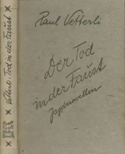 Buch: Der Tod in der Faust, Vetterli, Paul. Schweizer Bücher, 1926, Jagdnovellen