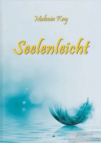 Buch: Seelenleicht, Kay, Malenia. 2015, Smaragd Verlag, gebraucht, sehr gut