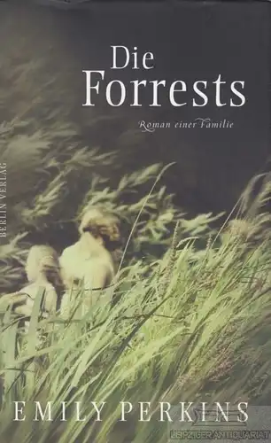 Buch: Die Forrests, Perkins, Emily. 2012, Berlin Verlag, Roman einer Familie