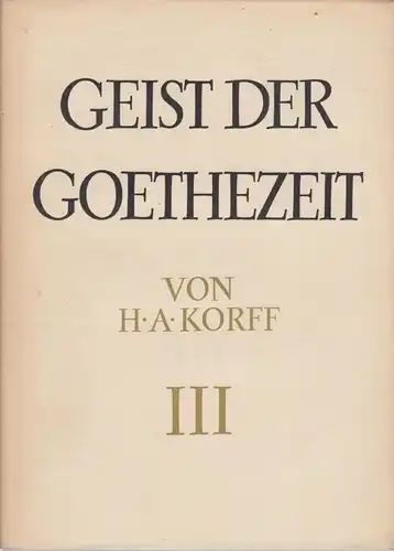 Buch: Geist der Goethezeit. III. Teil Frühromantik, Korff, H.A. 1959